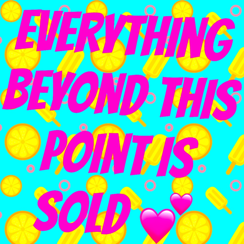 Everything beyond this point has been sold💕